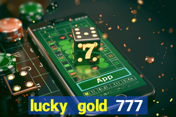 lucky gold 777 paga mesmo